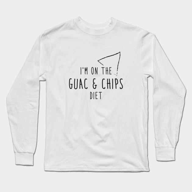 I'm on the guac and chips diet Long Sleeve T-Shirt by PAVOCreative